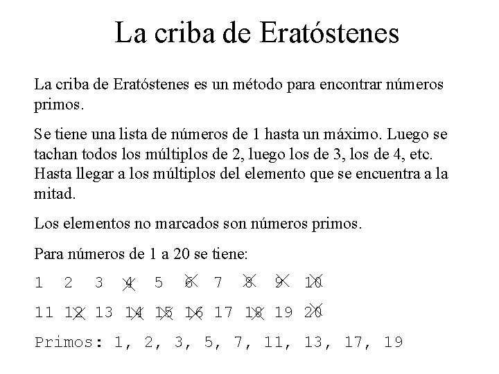La criba de Eratóstenes es un método para encontrar números primos. Se tiene una