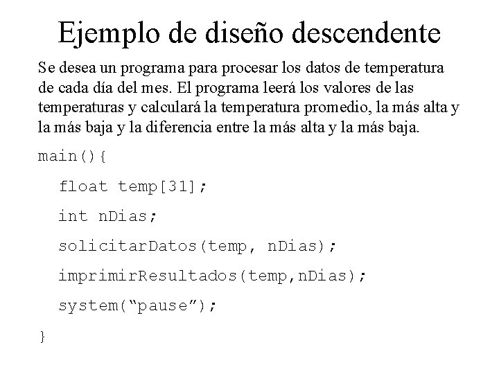 Ejemplo de diseño descendente Se desea un programa para procesar los datos de temperatura