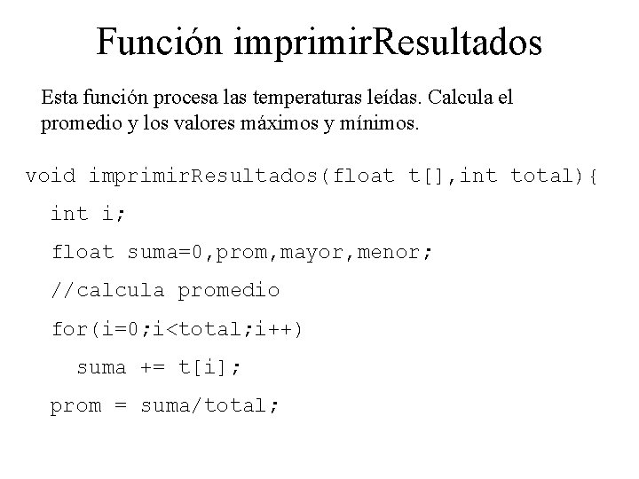 Función imprimir. Resultados Esta función procesa las temperaturas leídas. Calcula el promedio y los