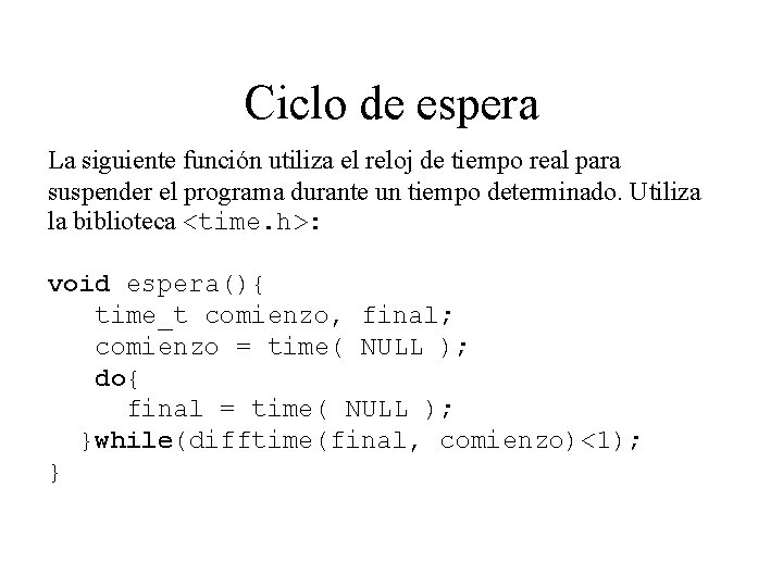 Ciclo de espera La siguiente función utiliza el reloj de tiempo real para suspender