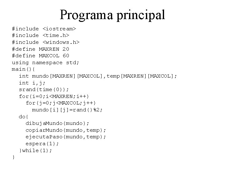 Programa principal #include <iostream> #include <time. h> #include <windows. h> #define MAXREN 20 #define