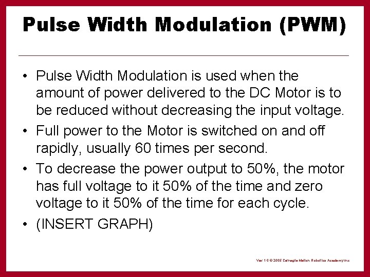 Pulse Width Modulation (PWM) • Pulse Width Modulation is used when the amount of