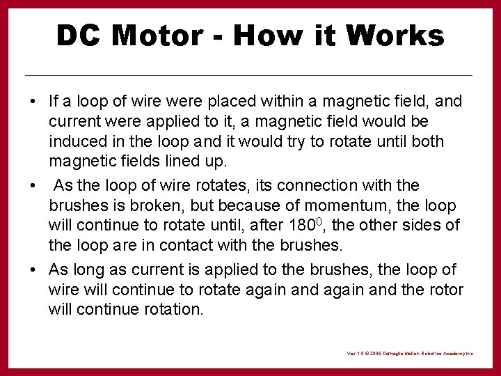 DC Motor - How it Works • If a loop of wire were placed