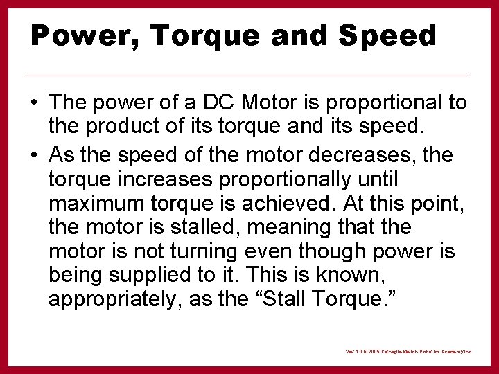 Power, Torque and Speed • The power of a DC Motor is proportional to