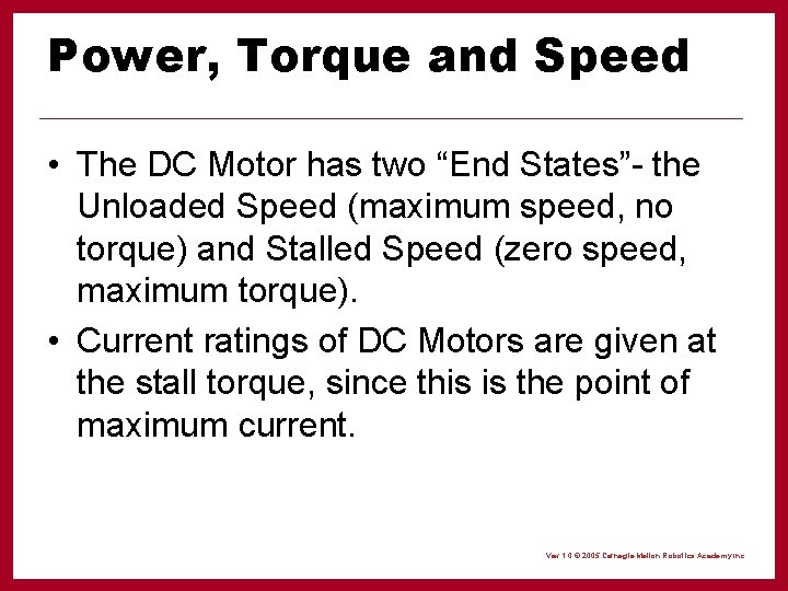 Power, Torque and Speed • The DC Motor has two “End States”- the Unloaded