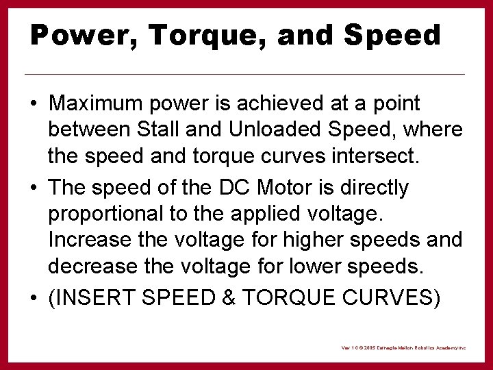 Power, Torque, and Speed • Maximum power is achieved at a point between Stall