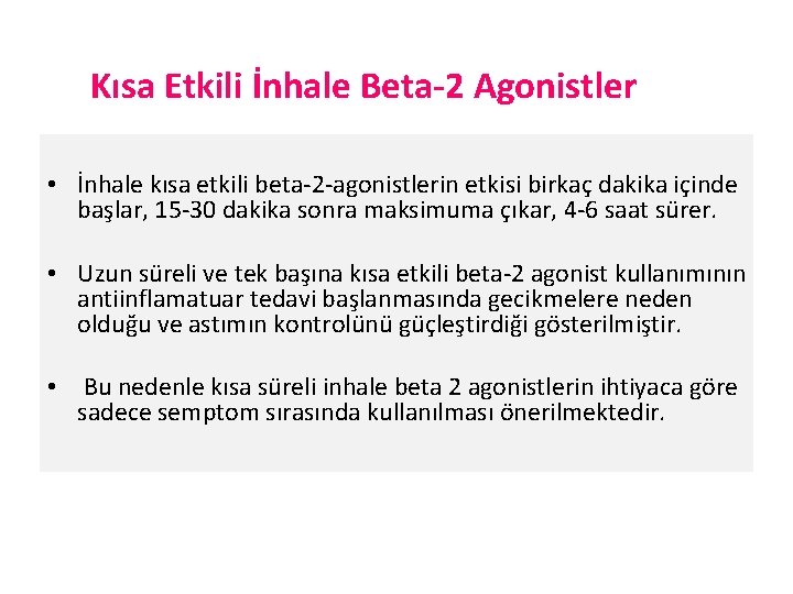 Kısa Etkili İnhale Beta-2 Agonistler • İnhale kısa etkili beta-2 -agonistlerin etkisi birkaç dakika