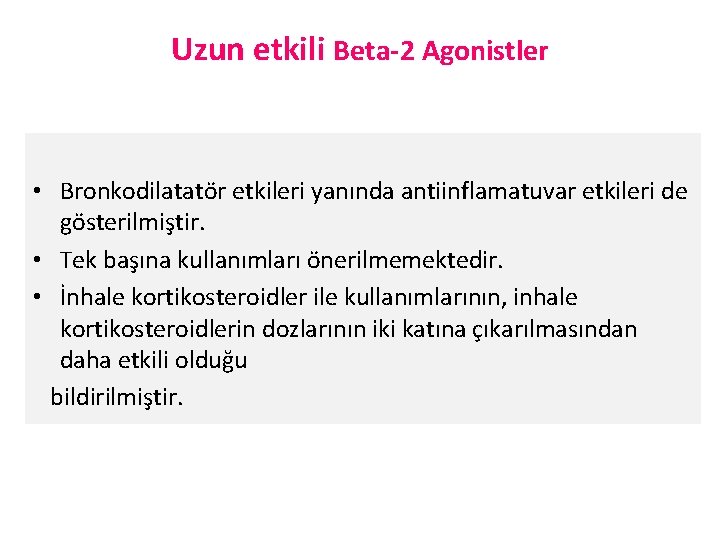 Uzun etkili Beta-2 Agonistler • Bronkodilatatör etkileri yanında antiinflamatuvar etkileri de gösterilmiştir. • Tek
