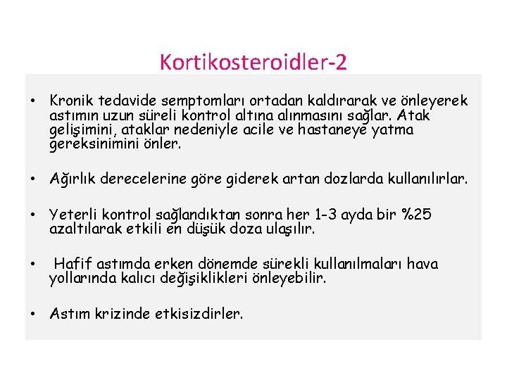 Kortikosteroidler-2 • Kronik tedavide semptomları ortadan kaldırarak ve önleyerek astımın uzun süreli kontrol altına