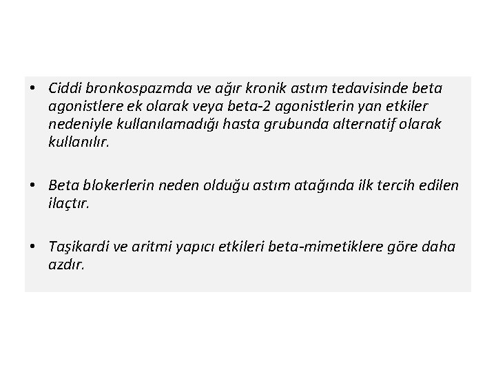  • Ciddi bronkospazmda ve ağır kronik astım tedavisinde beta agonistlere ek olarak veya