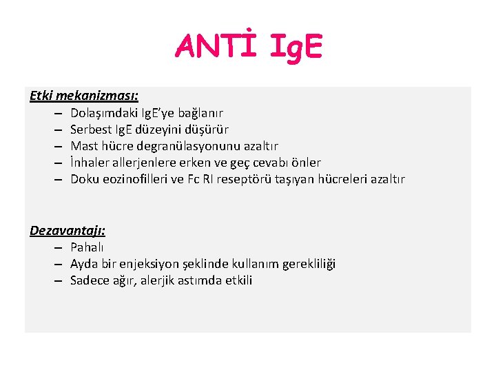 ANTİ Ig. E Etki mekanizması: – Dolaşımdaki Ig. E’ye bağlanır – Serbest Ig. E