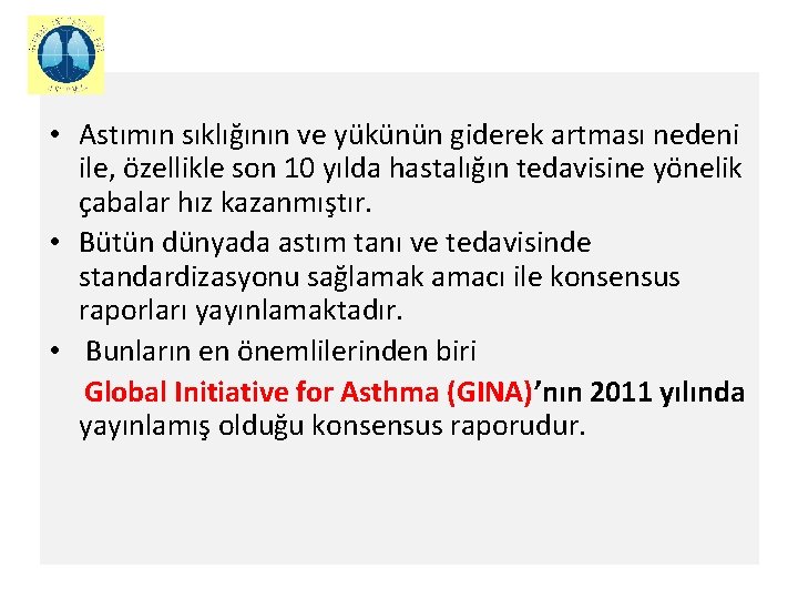  • Astımın sıklığının ve yükünün giderek artması nedeni ile, özellikle son 10 yılda