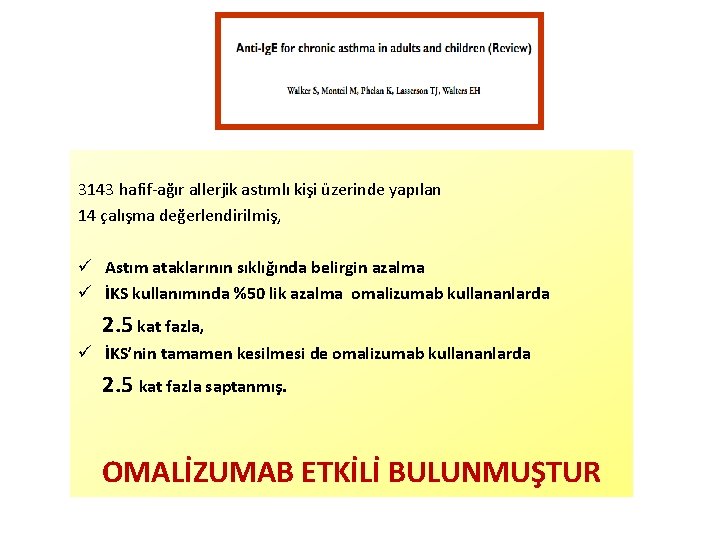 3143 hafif-ağır allerjik astımlı kişi üzerinde yapılan 14 çalışma değerlendirilmiş, ü Astım ataklarının sıklığında