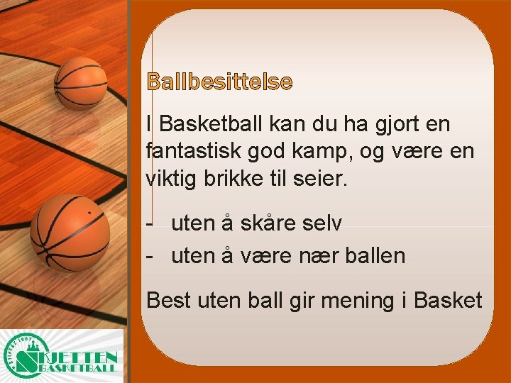 Ballbesittelse I Basketball kan du ha gjort en fantastisk god kamp, og være en