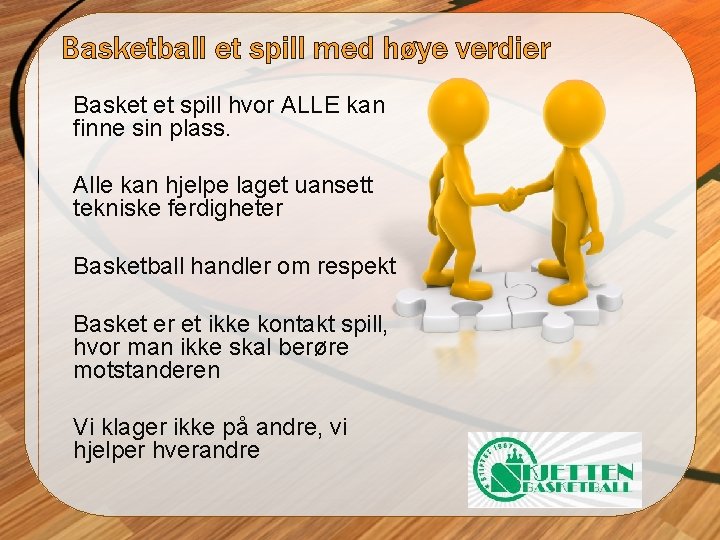 Basketball et spill med høye verdier Basket et spill hvor ALLE kan finne sin