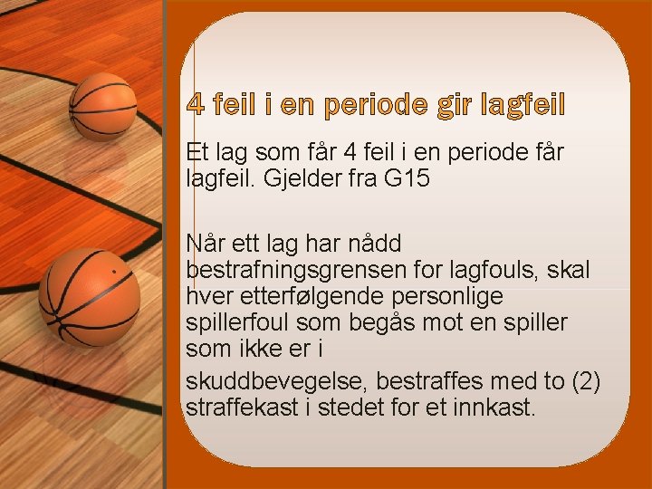 4 feil i en periode gir lagfeil Et lag som får 4 feil i