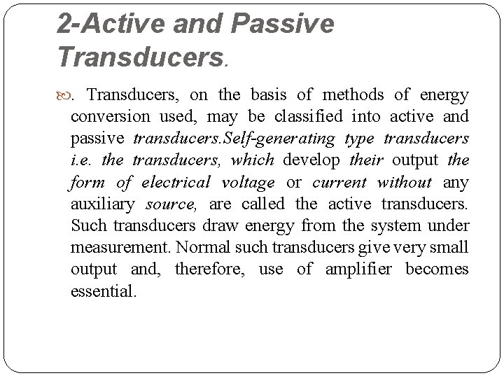 2 -Active and Passive Transducers. . Transducers, on the basis of methods of energy