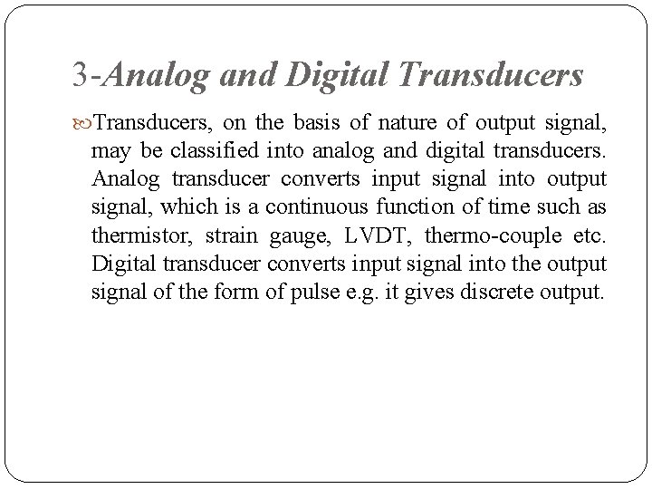 3 Analog and Digital Transducers, on the basis of nature of output signal, may