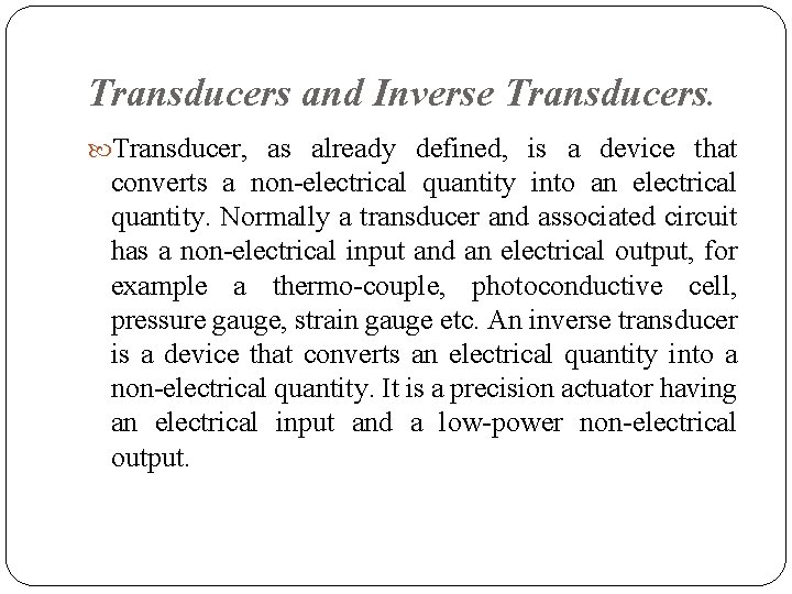 Transducers and Inverse Transducers. Transducer, as already defined, is a device that converts a