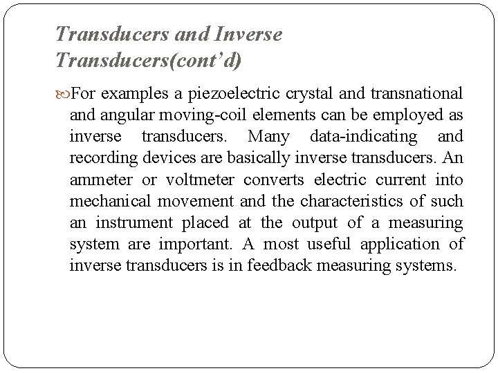Transducers and Inverse Transducers(cont’d) For examples a piezoelectric crystal and transnational and angular moving