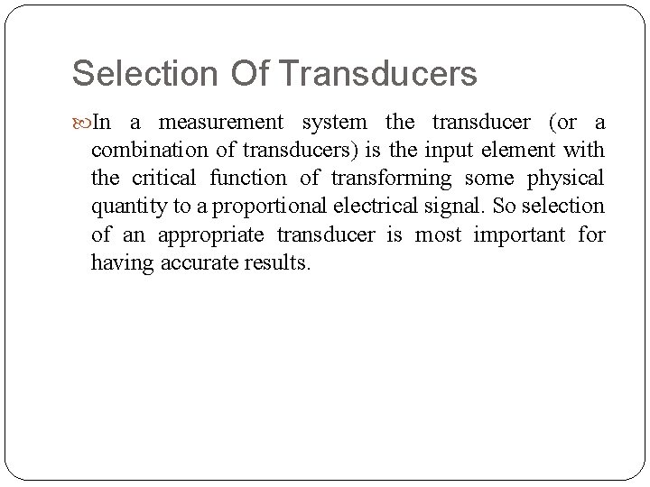 Selection Of Transducers In a measurement system the transducer (or a combination of transducers)