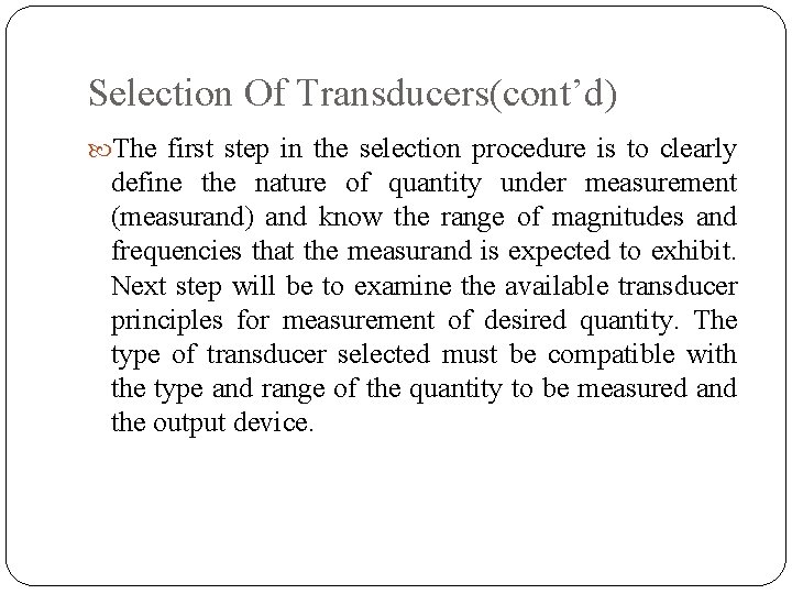 Selection Of Transducers(cont’d) The first step in the selection procedure is to clearly define