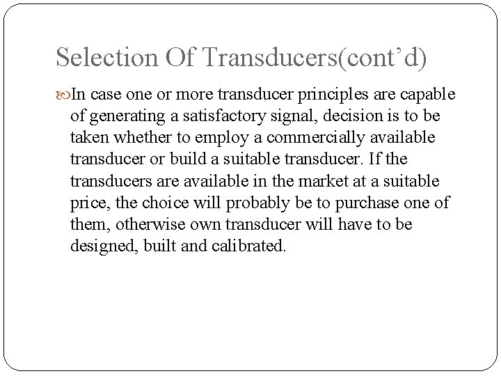 Selection Of Transducers(cont’d) In case one or more transducer principles are capable of generating