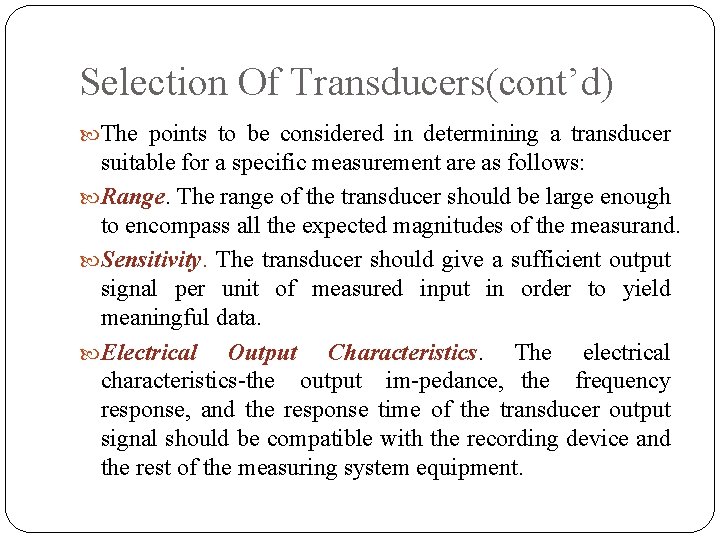 Selection Of Transducers(cont’d) The points to be considered in determining a transducer suitable for
