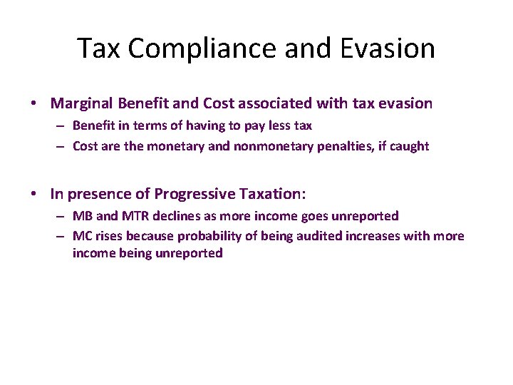 Tax Compliance and Evasion • Marginal Benefit and Cost associated with tax evasion –