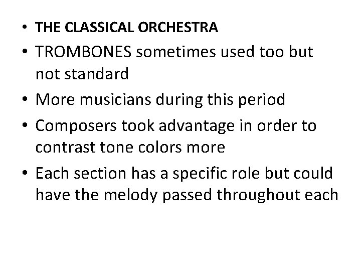  • THE CLASSICAL ORCHESTRA • TROMBONES sometimes used too but not standard •