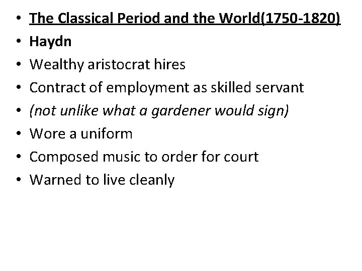  • • The Classical Period and the World(1750 -1820) Haydn Wealthy aristocrat hires