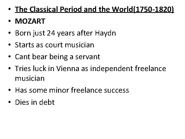 The Classical Period and the World(1750 -1820) MOZART Born just 24 years after Haydn