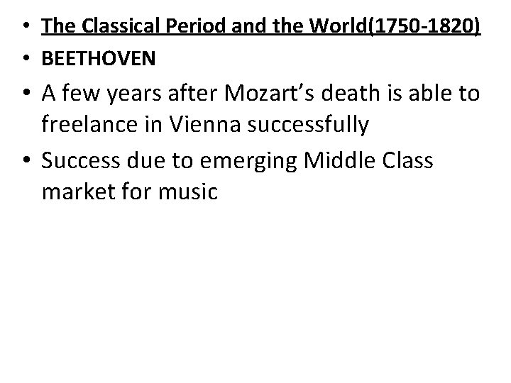  • The Classical Period and the World(1750 -1820) • BEETHOVEN • A few