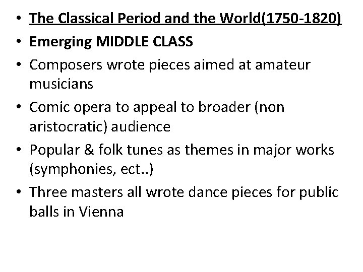  • The Classical Period and the World(1750 -1820) • Emerging MIDDLE CLASS •
