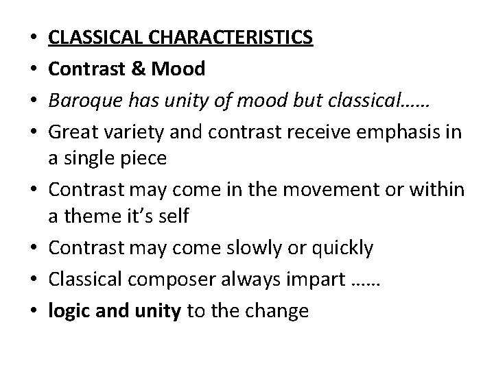  • • CLASSICAL CHARACTERISTICS Contrast & Mood Baroque has unity of mood but