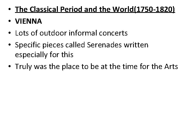 The Classical Period and the World(1750 -1820) VIENNA Lots of outdoor informal concerts Specific