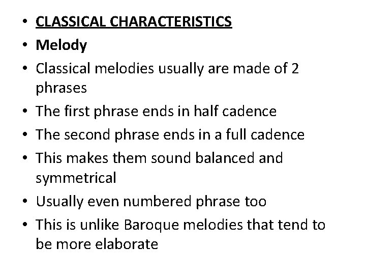  • CLASSICAL CHARACTERISTICS • Melody • Classical melodies usually are made of 2