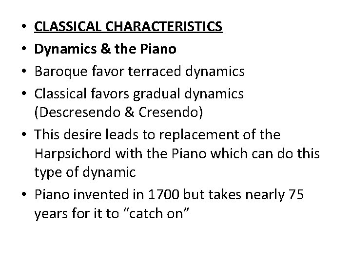 CLASSICAL CHARACTERISTICS Dynamics & the Piano Baroque favor terraced dynamics Classical favors gradual dynamics