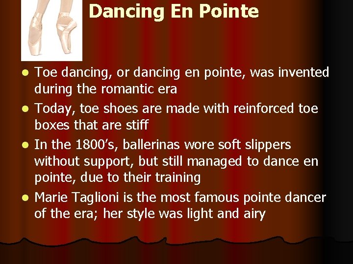 Dancing En Pointe l l Toe dancing, or dancing en pointe, was invented during Dancing En Pointe l l Toe dancing, or dancing en pointe, was invented during
