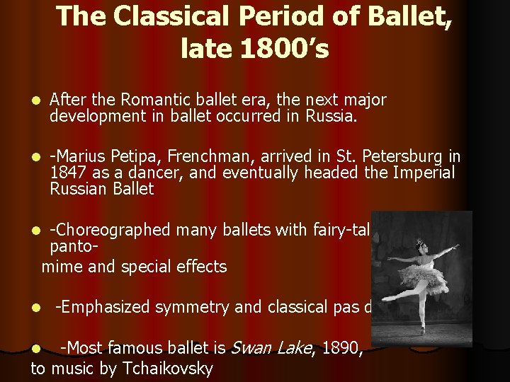The Classical Period of Ballet, late 1800’s l After the Romantic ballet era, the The Classical Period of Ballet, late 1800’s l After the Romantic ballet era, the