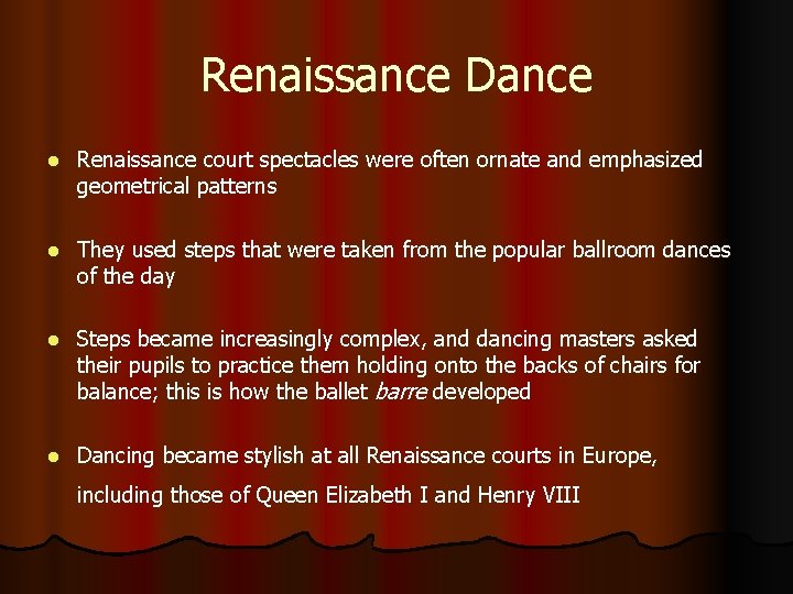 Renaissance Dance l Renaissance court spectacles were often ornate and emphasized geometrical patterns l Renaissance Dance l Renaissance court spectacles were often ornate and emphasized geometrical patterns l