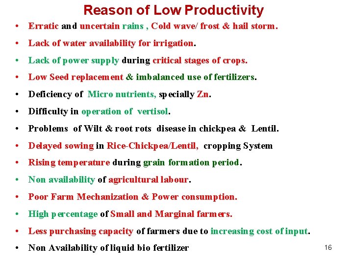 Reason of Low Productivity • Erratic and uncertain rains , Cold wave/ frost &