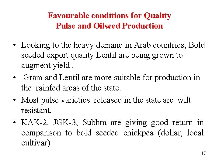 Favourable conditions for Quality Pulse and Oilseed Production • Looking to the heavy demand