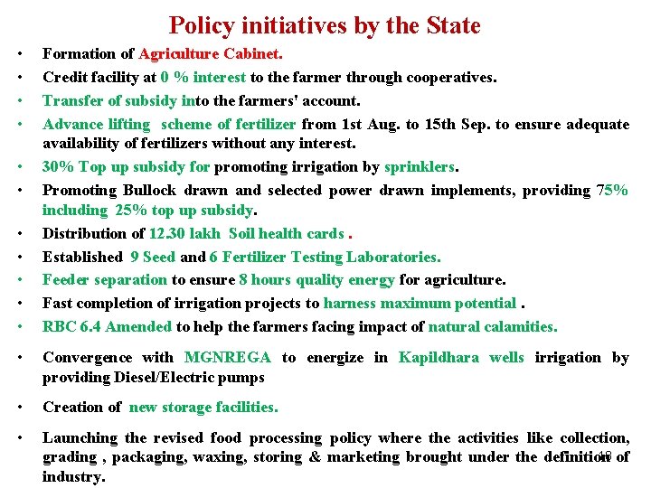 Policy initiatives by the State • • • Formation of Agriculture Cabinet. Credit facility