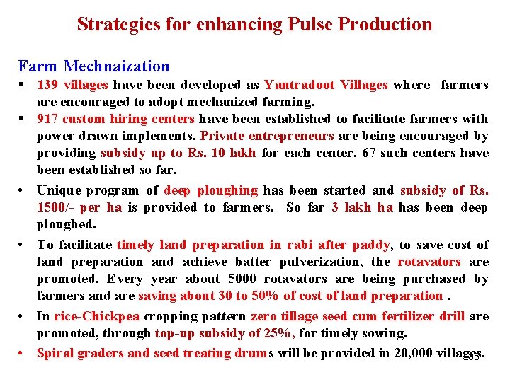 Strategies for enhancing Pulse Production Farm Mechnaization § 139 villages have been developed as