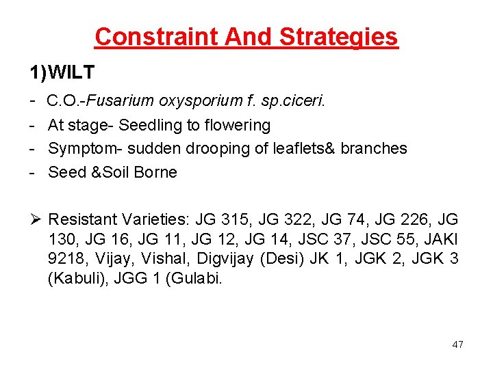 Constraint And Strategies 1)WILT - C. O. -Fusarium oxysporium f. sp. ciceri. - At