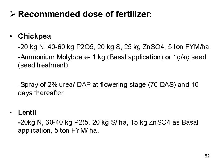 Ø Recommended dose of fertilizer: • Chickpea -20 kg N, 40 -60 kg P