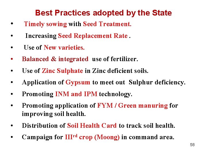 Best Practices adopted by the State • Timely sowing with Seed Treatment. • Increasing