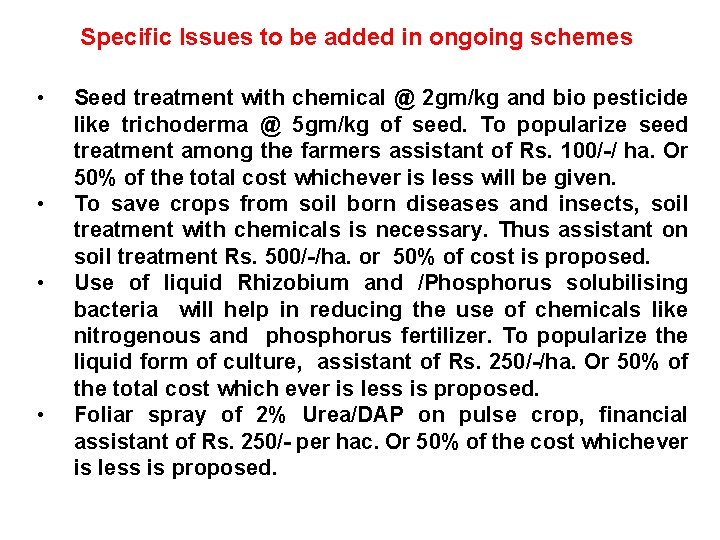 Specific Issues to be added in ongoing schemes • • Seed treatment with chemical