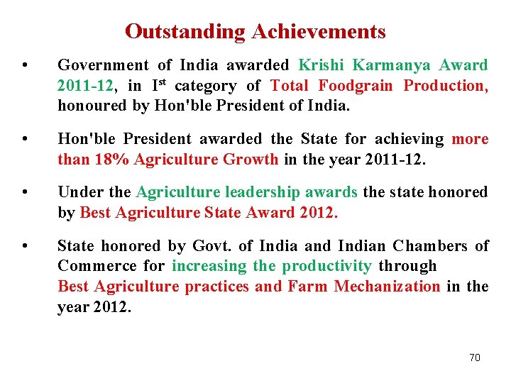 Outstanding Achievements • Government of India awarded Krishi Karmanya Award 2011 -12, in Ist